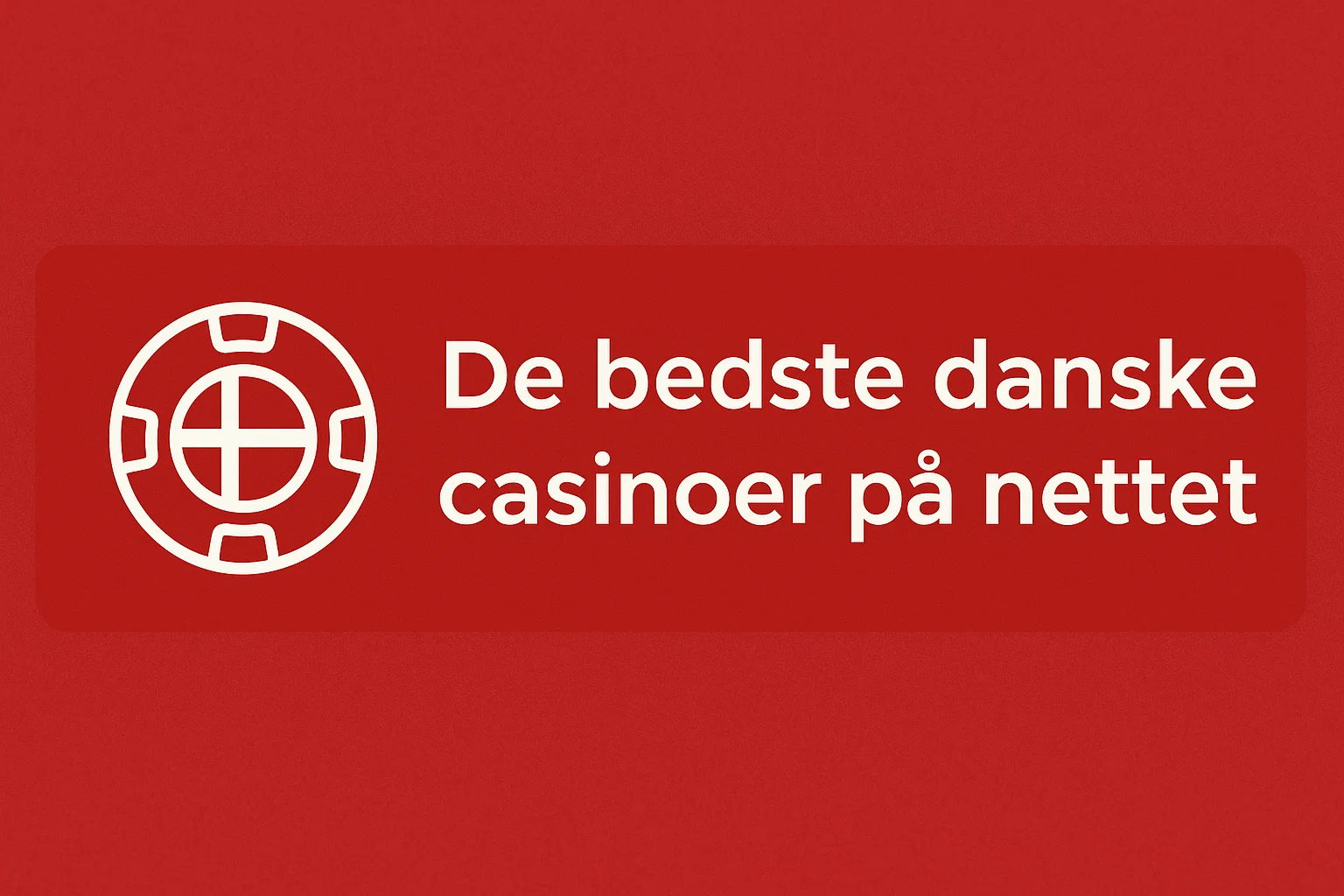 De bedste danske casinoer på nettet